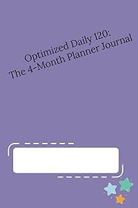 Optimized Daily 120: The 4-Month Planner Journal