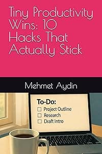 Tiny Productivity Wins: 10 Hacks That Actually Stick