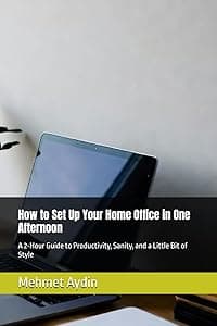 How to Set Up Your Home Office in One Afternoon: A 2-Hour Guide to Productivity, Sanity, and a Little Bit of Style