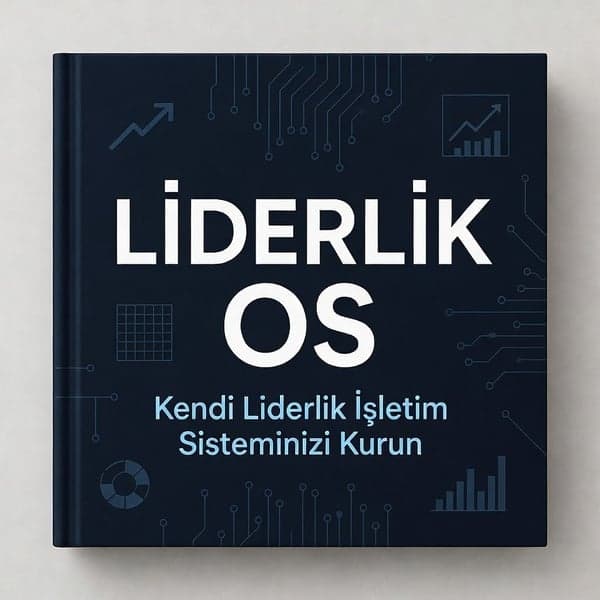 Liderlik OS: Kendi Liderlik İşletim Sisteminizi Kurun – 30 Günde Sistemik Lidere Dönüşüm