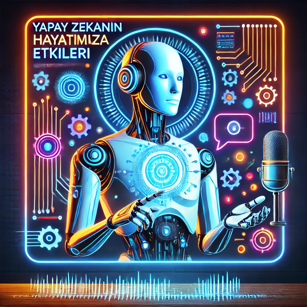 Yapay zeka ve etkileri.